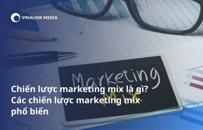 Chiến lược marketing mix là gì? Các chiến lược marketing mix phổ biến